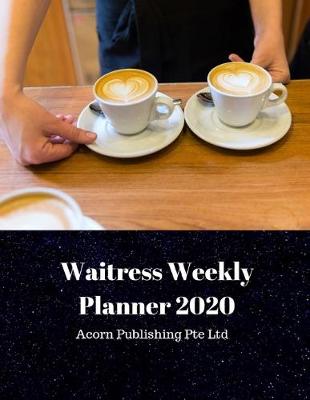 Book cover for Waitress Weekly Planner 2020