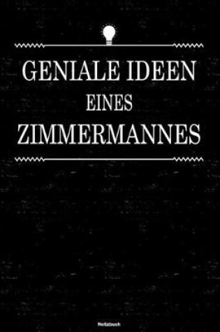 Cover of Geniale Ideen eines Zimmermannes Notizbuch