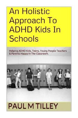 Book cover for An Holistic Approach To ADHD Kids In Schools