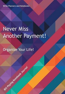 Book cover for Never Miss Another Payment! Organize Your Life