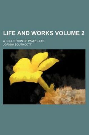 Cover of Life and Works Volume 2; A Collection of Pamphlets