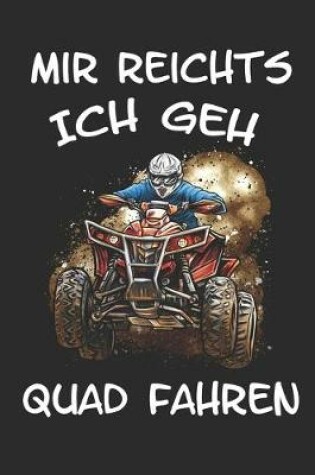 Cover of Mir reichts ich geh Quad fahren