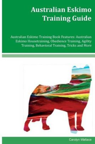 Cover of Australian Eskimo Training Guide Australian Eskimo Training Book Features