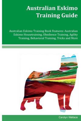 Book cover for Australian Eskimo Training Guide Australian Eskimo Training Book Features