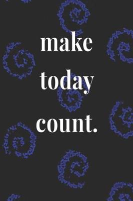 Book cover for Make Today Count.