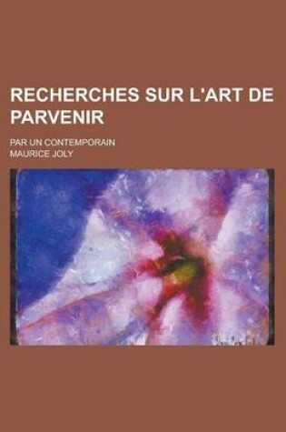 Cover of Recherches Sur L'Art de Parvenir; Par Un Contemporain