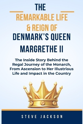 Book cover for The Remarkable Life & Reign of Denmark's Queen Margrethe II