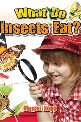 Cover of What Do Insects Eat?