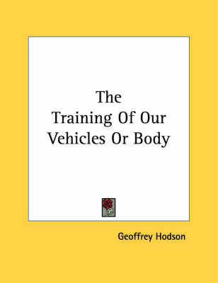 Book cover for The Training of Our Vehicles or Body