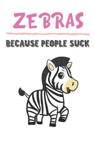 Cover of Zebras Because People Suck