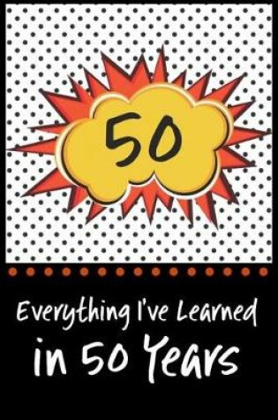 Cover of Everything I've Learned in 50 Years!