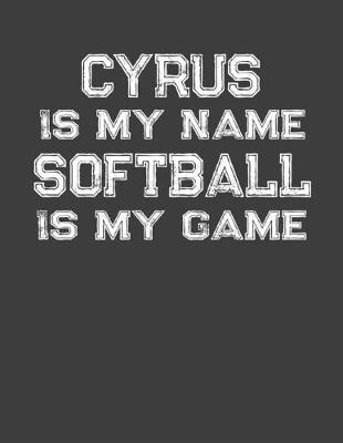 Book cover for Cyrus Is My Name Softball Is My Game