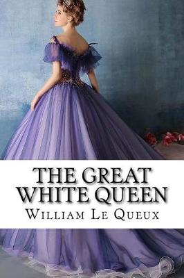Book cover for The Great White Queen William Le Queux