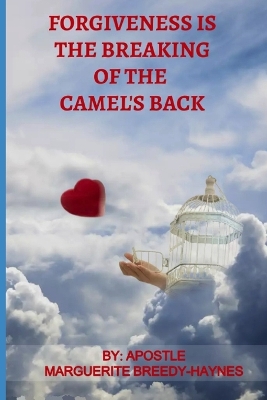 Book cover for Forgiveness Is The Breaking Of The Camel's Back