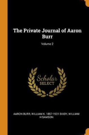 Cover of The Private Journal of Aaron Burr; Volume 2