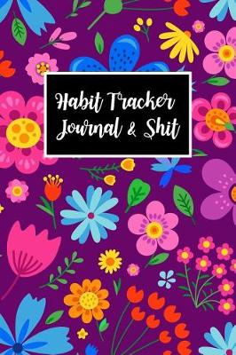 Book cover for Habit Tracker Journal & Shit