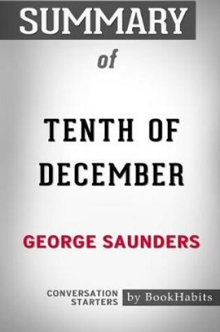 Cover of Summary of Tenth of December by George Saunders