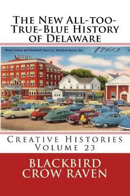 Book cover for The New All-too-True-Blue History of Delaware