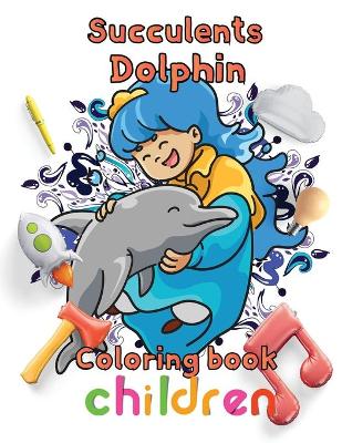 Book cover for Succulents Dolphin Coloring book children