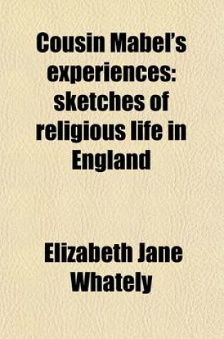 Cover of Cousin Mabel's Experiences; Sketches of Religious Life in England