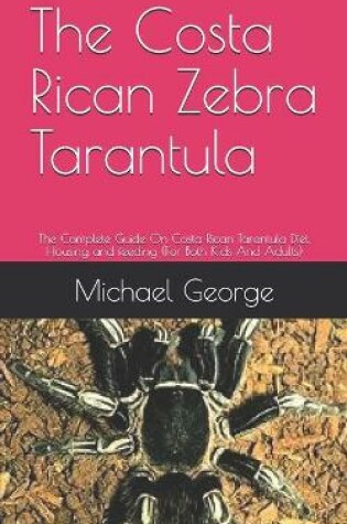 Cover of The Costa Rican Zebra Tarantula