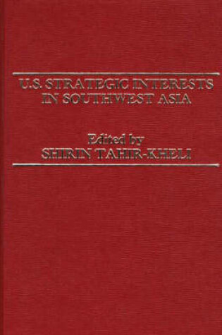 Cover of U.S. Strategic Interests in Southwest Asia
