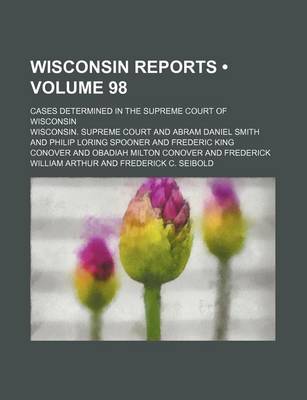 Book cover for Wisconsin Reports (Volume 98); Cases Determined in the Supreme Court of Wisconsin