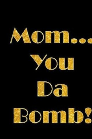Cover of Mom...You Da Bomb!