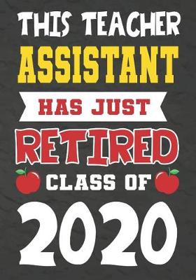 Book cover for This Teacher Assistant Has Just Retired Class Of 2020