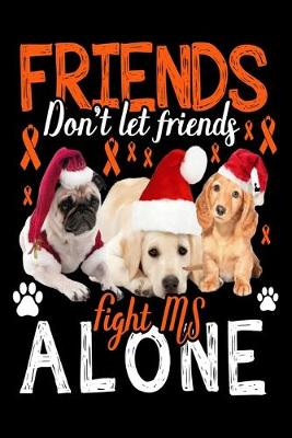 Book cover for Friends Don't Let Friends Fight MS Alone