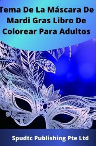 Cover of Tema De La Máscara De Mardi Gras Libro De Colorear Para Adultos