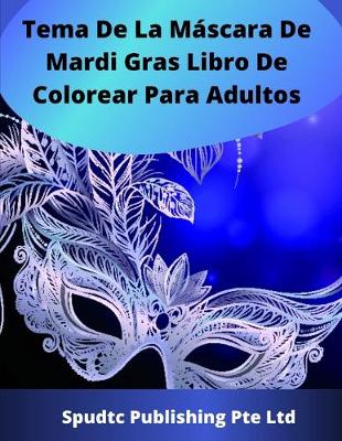 Book cover for Tema De La Máscara De Mardi Gras Libro De Colorear Para Adultos