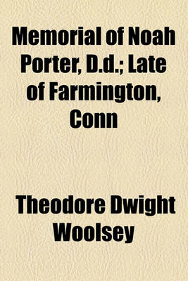 Book cover for Memorial of Noah Porter, D.D.; Late of Farmington, Conn