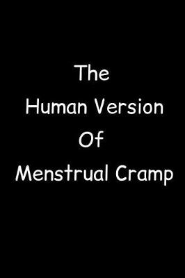 Book cover for The Human Version Of Menstrual Cramp