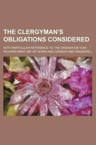 Cover of The Clergyman's Obligations Considered; With Particular Reference to the Ordination Vow
