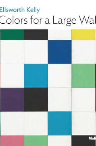 Cover of Ellsworth Kelly: Colors for a Large Wall