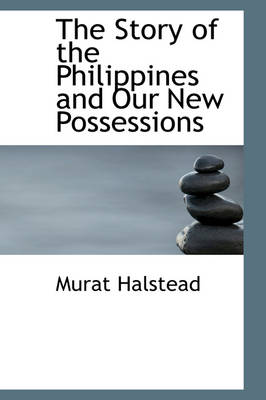 Book cover for The Story of the Philippines and Our New Possessions