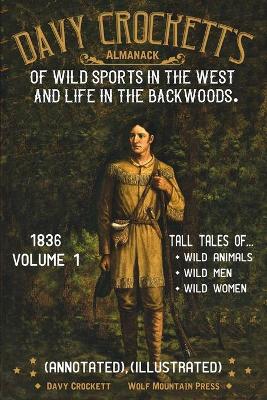 Book cover for Davy Crockett's Almanack Of Wild Sports In The West And Life In The Backwoods. (Annotated), (Illustrated)