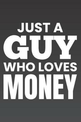 Cover of Just a Guy Who Loves Money
