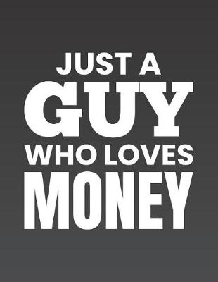 Book cover for Just a Guy Who Loves Money