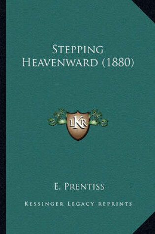 Cover of Stepping Heavenward (1880) Stepping Heavenward (1880)