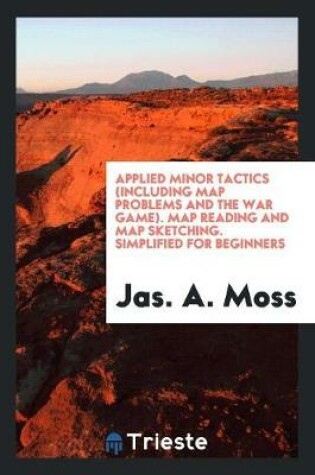 Cover of Applied Minor Tactics (Including Map Problems and the War Game) Map Reading ...