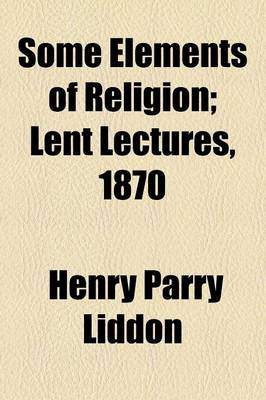 Book cover for Some Elements of Religion; Lent Lectures, 1870