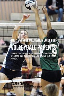 Book cover for The 15 Minute Meditation Guide for Volleyball Parents