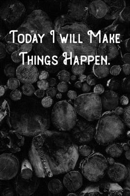 Book cover for Today I will Make Things Happen.