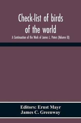 Cover of Check-List Of Birds Of The World; A Continuation Of The Work Of James L. Peters (Volume Ix)