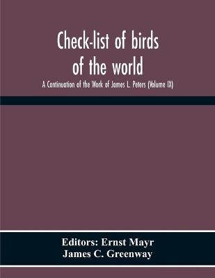 Cover of Check-List Of Birds Of The World; A Continuation Of The Work Of James L. Peters (Volume Ix)