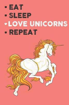 Book cover for Eat Sleep Love Unicorns Repeat