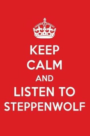 Cover of Keep Calm and Listen to Steppenwolf