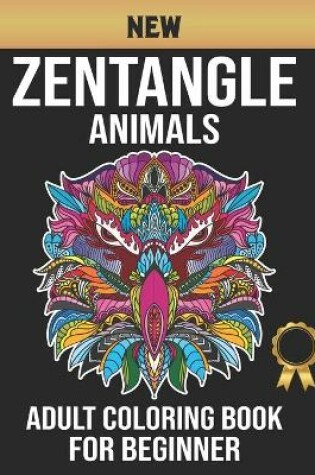 Cover of New Zentangle Adult Coloring Book for Beginners